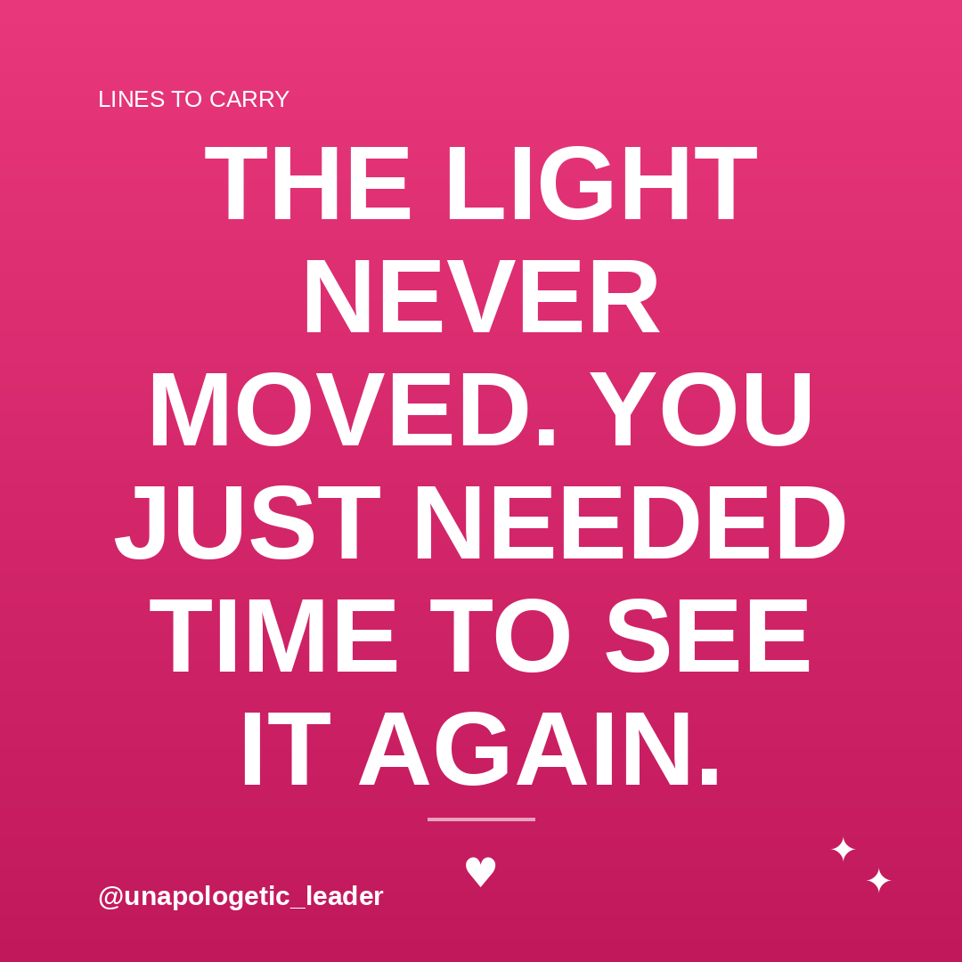 The light never moved. You just needed time to see it again.