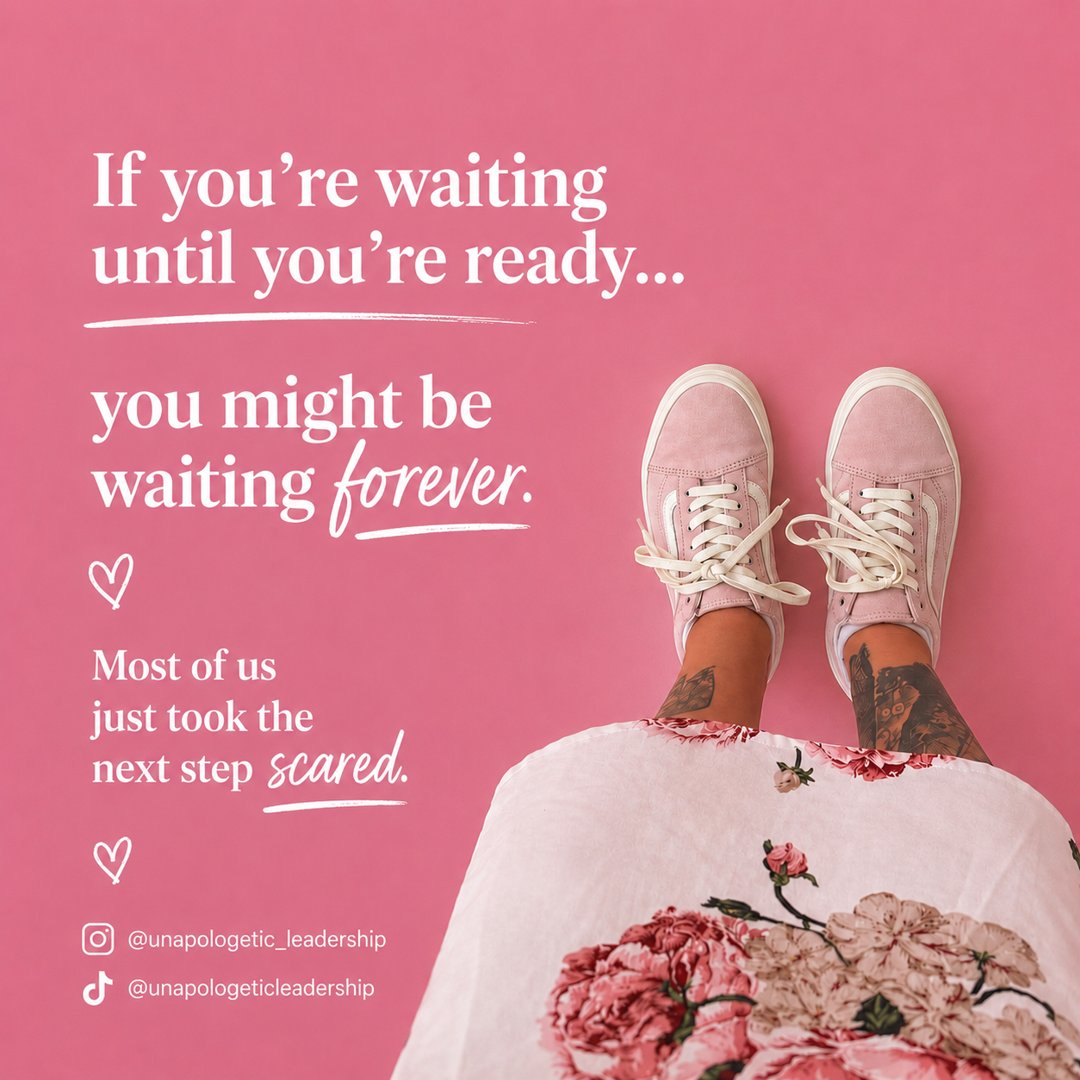 If you're waiting until you're ready, you might be waiting forever. Most of us just took the next step scared.